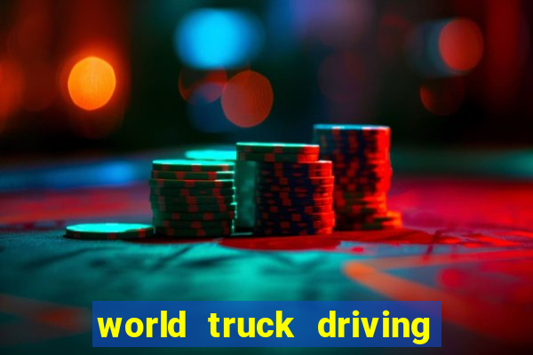 world truck driving simulator dinheiro infinito